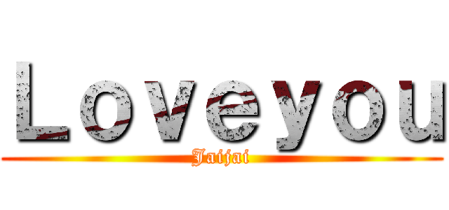 Ｌｏｖｅｙｏｕ (Jaijai)