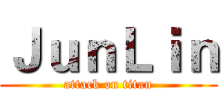 ＪｕｎＬｉｎ (attack on titan)