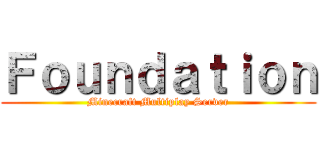 Ｆｏｕｎｄａｔｉｏｎ (Minecraft Multiplay Server)