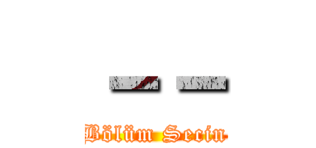 －－ (Bölüm Secin)