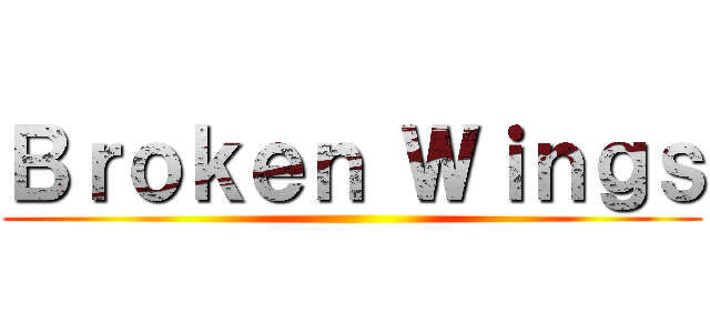 Ｂｒｏｋｅｎ Ｗｉｎｇｓ ()