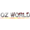 ＯＺ ＷＯＲＬＤ ()