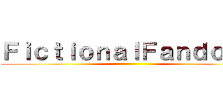 ＦｉｃｔｉｏｎａｌＦａｎｄｏｍｓ ()