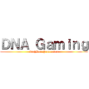 ＤＮＡ Ｇａｍｉｎｇ (RichBoii Production)