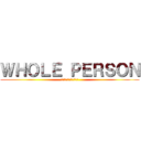 ＷＨＯＬＥ ＰＥＲＳＯＮ (ｗｅ　ａｒｅ　ｈｏｐｅ)