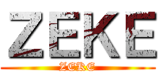 ＺＥＫＥ (ZEKE)