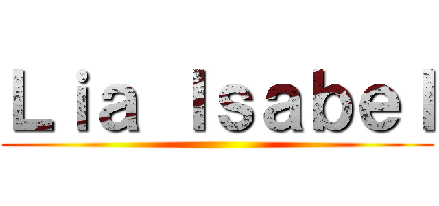 Ｌｉａ Ｉｓａｂｅｌ ()