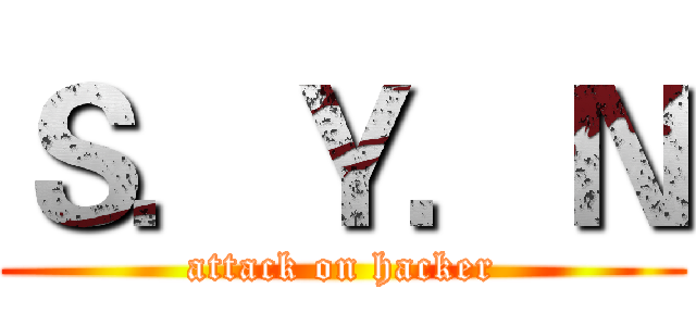 Ｓ．Ｙ．Ｎ (attack on hacker)