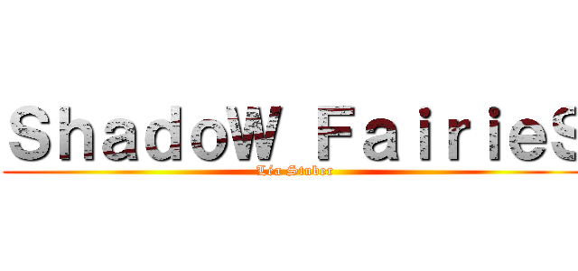 ＳｈａｄｏＷ ＦａｉｒｉｅＳ (Léa Stuber)