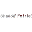 ＳｈａｄｏＷ ＦａｉｒｉｅＳ (Léa Stuber)