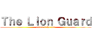 Ｔｈｅ Ｌｉｏｎ Ｇｕａｒｄ (return of the roar)