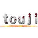 ｔｏｕｊｉ (attack on titan)