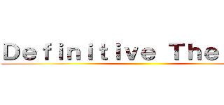 Ｄｅｆｉｎｉｔｉｖｅ Ｔｈｅ Ｏｎｅ ()