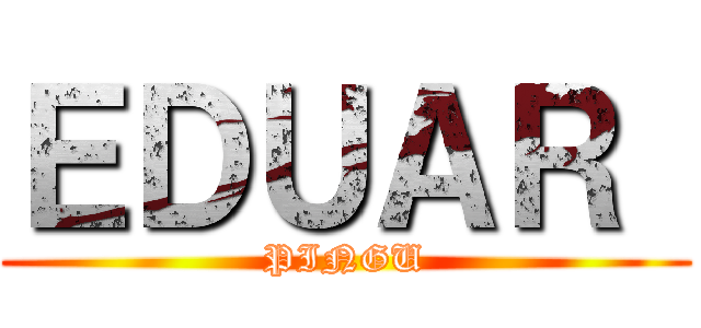 ＥＤＵＡＲ  (PINGU)