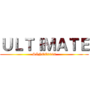 ＵＬＴＩＭＡＴＥ (SINCE2006)