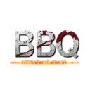 ＢＢＱ (attack on meet)