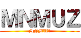 ＭＮＭＵＺ (MNMUZ)