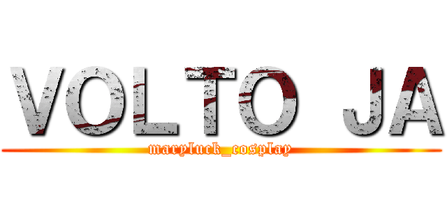 ＶＯＬＴＯ ＪＡ (maryluck_cosplay)