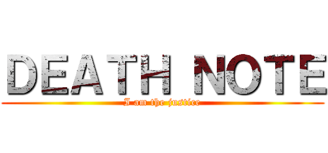ＤＥＡＴＨ ＮＯＴＥ (I am the justice)