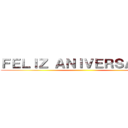 ＦＥＬＩＺ ＡＮＩＶＥＲＳＡＲＩＯ ()