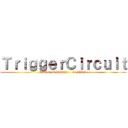 ＴｒｉｇｇｅｒＣｉｒｃｕｉｔ (Connor McQuarrie - 11 Ndoro)