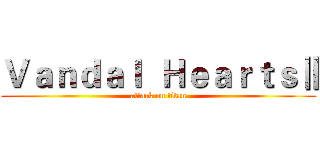 Ｖａｎｄａｌ  ＨｅａｒｔｓⅡ (attack on titan)