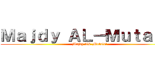 Ｍａｊｄｙ ＡＬ－Ｍｕｔａｉｒｉ (Majdy AL-Mutairi)