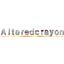 Ａｌｔｅｒｅｄｃｒａｙｏｎ ()