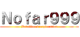 Ｎｏｆａｒ９９９ (Bataillon d'exploration)
