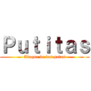 Ｐｕｔｉｔａｓ (Ataque de las putas)