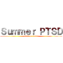 Ｓｕｍｍｅｒ ＰＴＳＤ (attack on ciomma)