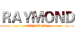 ＲＡＹＭＯＮＤ (RAYMOND)