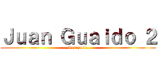 Ｊｕａｎ Ｇｕａｉｄｏ ２ (Venezuela)