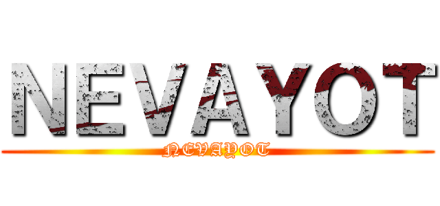 ＮＥＶＡＹＯＴ (NEVAYOT)