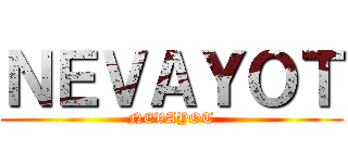 ＮＥＶＡＹＯＴ (NEVAYOT)