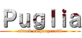 Ｐｕｇｌｉａ (attack on panzerotti)