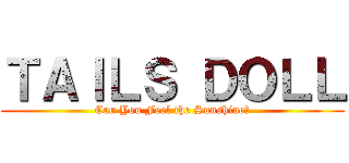 ＴＡＩＬＳ ＤＯＬＬ (Can You Feel the Sunshine?)