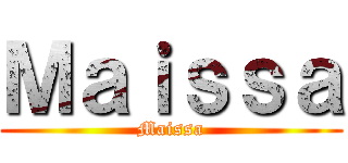 Ｍａｉｓｓａ (Maissa)