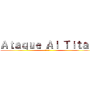 Ａｔａｑｕｅ Ａｌ Ｔｉｔａｎ (進撃の巨人)