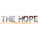 ＴＨＥ ＨＯＰＥ (Search for freedom)