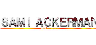 ＳＡＭＩ ＡＣＫＥＲＭＡＮ (attack on titan)