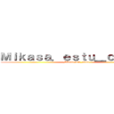 Ｍｉｋａｓａ．ｅｓｔｕ＿ｃａｓｓａ  (Mikasa.estu_cassa )