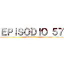 ＥＰＩＳＯＤＩＯ ５７ (animediafire)