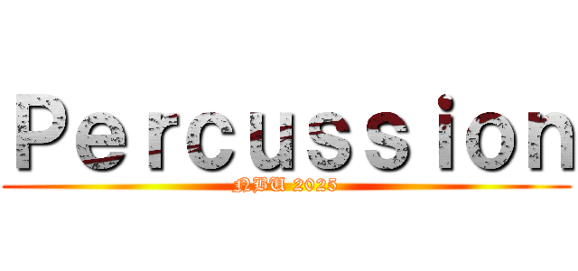 Ｐｅｒｃｕｓｓｉｏｎ (NBU 2025)