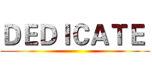 ＤＥＤＩＣＡＴＥ  ()