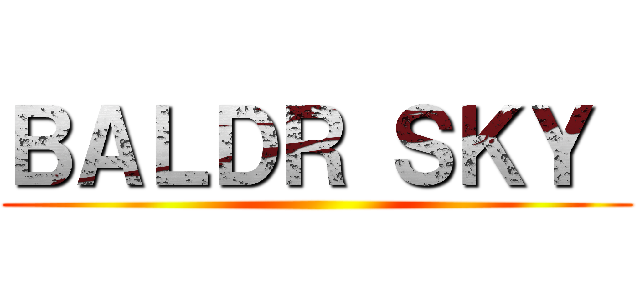 ＢＡＬＤＲ ＳＫＹ  ()