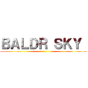 ＢＡＬＤＲ ＳＫＹ  ()