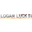 ＬＯＧＡＮ ＬＵＣＫＩＮ (Jeagarrrrr!!!!!)