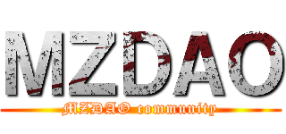 ＭＺＤＡＯ (MZDAO community)