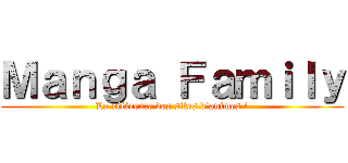 Ｍａｎｇａ Ｆａｍｉｌｙ (La référence des sites d\'animes !)